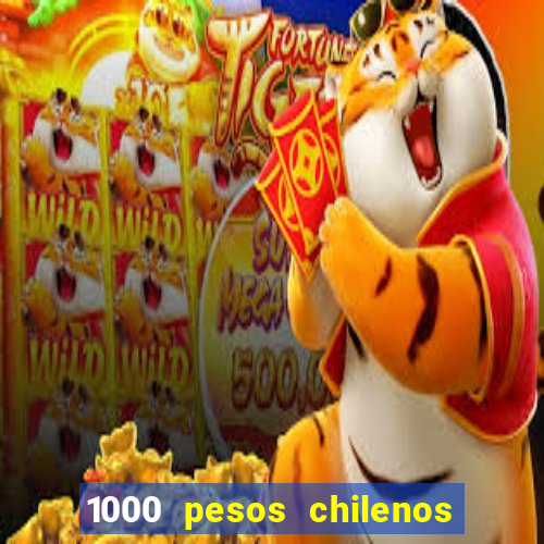 1000 pesos chilenos em reais